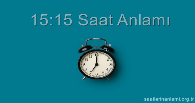 15:15 Saat Anlamı 2026