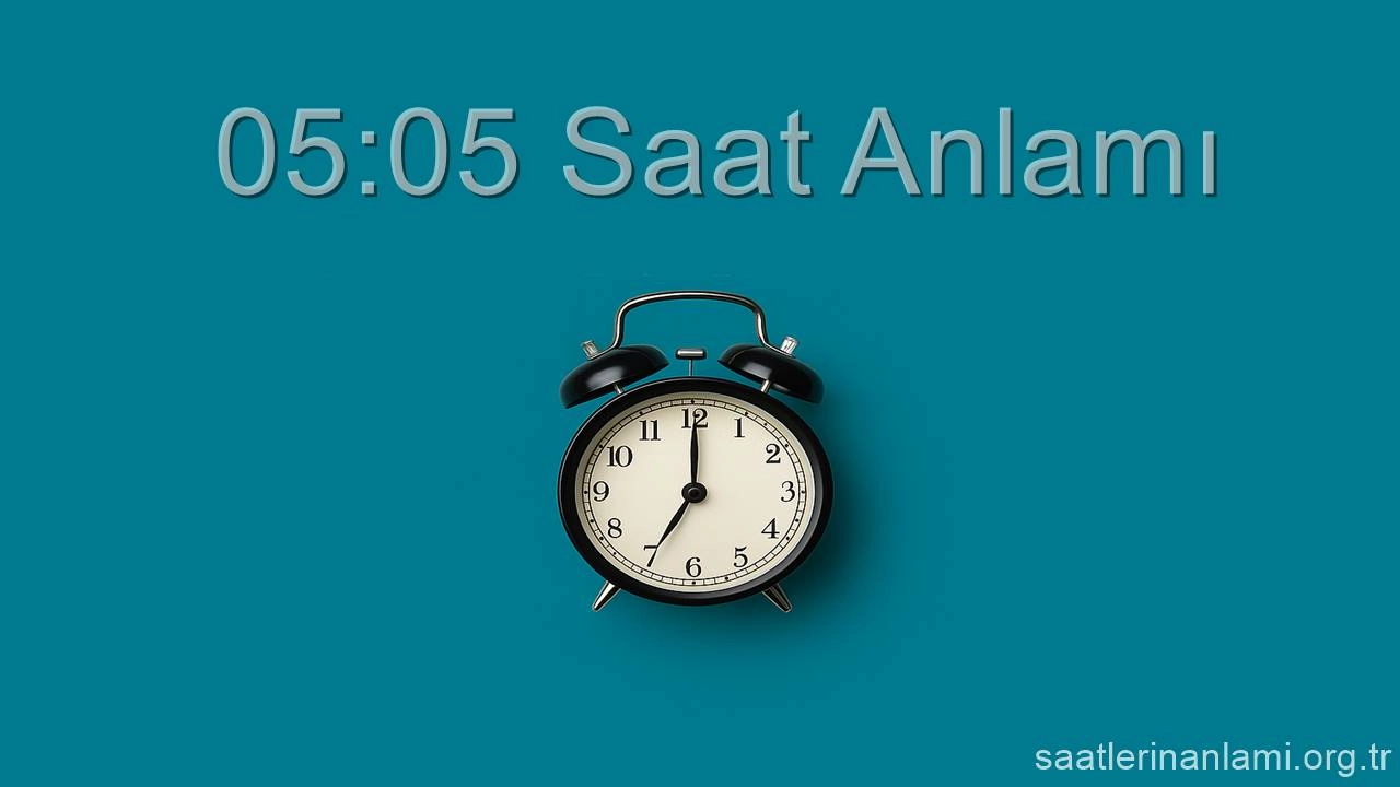 05:05 Saat Anlamı 2026